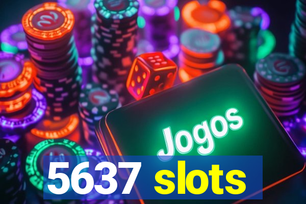 5637 slots